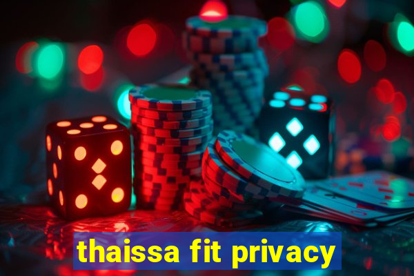 thaissa fit privacy